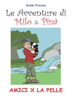 cover image of Le Avventure di Milo & Pinà. Amici per la pelle